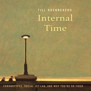 Internal Time by Till Roenneberg