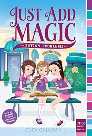 Potion Problems (Just Add Magic Book 2) by Cindy Callaghan