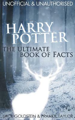 Harry Potter: The Ultimate Book of Facts by Jack Goldstein, Frankie Taylor