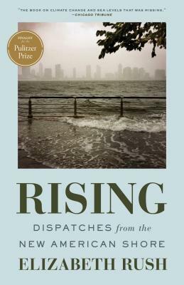 Rising: Dispatches from the New American Shore by Elizabeth Rush
