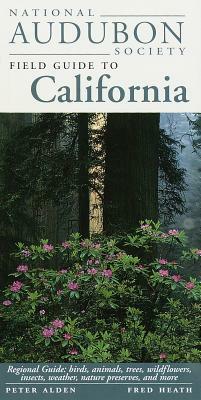 National Audubon Society Field Guide to California: Regional Guide: Birds, Animals, Trees, Wildflowers, Insects, Weather, Nature Pre Serves, and More by National Audubon Society