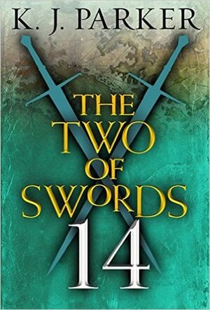 The Two of Swords: Part Fourteen by K.J. Parker