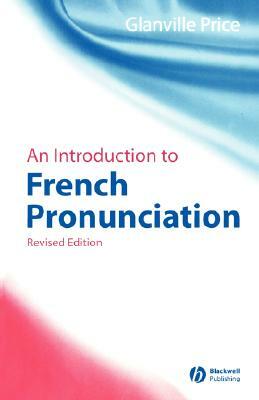 An Introduction to French Pronunciation by Glanville Price