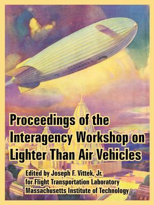 Proceedings of the Interagency Workshop on Lighter Than Air Vehicles by Massachusetts Institute of Technology
