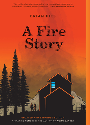 A Fire Story (Updated and Expanded Edition) by Brian Fies