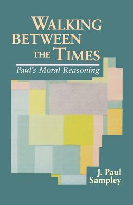 Walking Between the Times by J. Paul Sampley