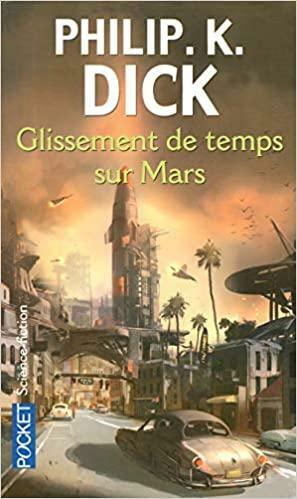 Glissement de temps sur Mars by Philip K. Dick, Henry-Luc Planchat