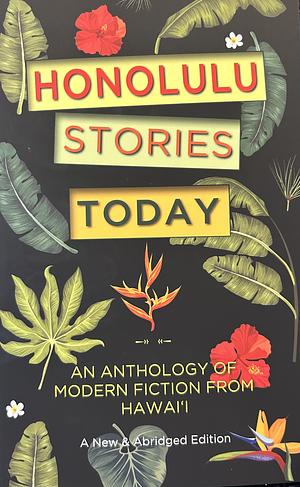 Honolulu Stories Today: An Anthology of Modern Fiction from Hawai'i by Fiction › General