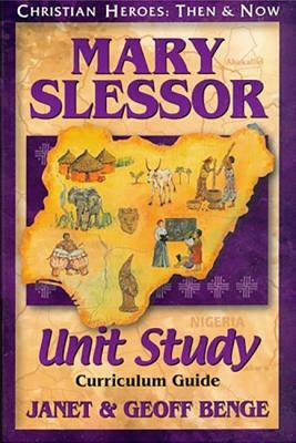 Mary Slessor Unit Study Guide by Geoff Benge, Ywam Publishing, Janet Benge