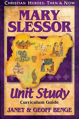 Mary Slessor Unit Study Guide by Geoff Benge, Janet Benge