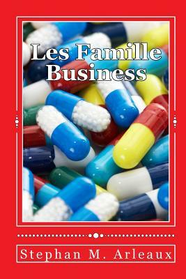 Les Famille Business: Destiny Is Unavoidable by Stephan M. Arleaux