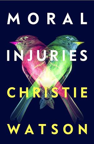 Moral Injuries  by Christie Watson