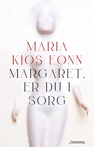 Margaret, er du i sorg by Maria Kjos Fonn