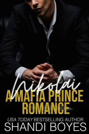 Nikolai: A Mafia Prince Romance - Special Edition by Shandi Boyes