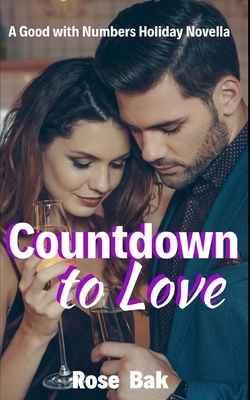 Countdown to Love: A Good with Numbers Holiday Novella by Rose Bak