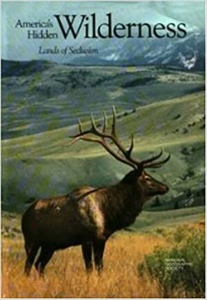 America's Hidden Wilderness: Lands of Seclusion by Richard Alexander Cooke III