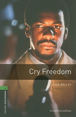 Oxford Bookworms Library: Cry Freedom: Level 6: 2,500 Word Vocabulary by John Briley, Rowena Akinyemi