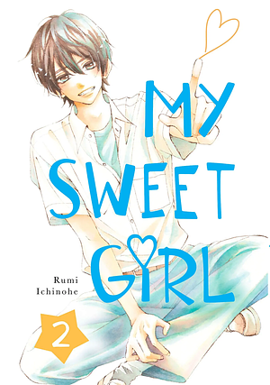 My Sweet Girl Vol 2 by Rumi Ichinohe