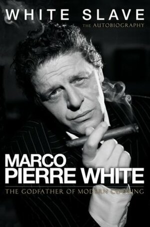 White Slave: The Autobiography by Marco Pierre White