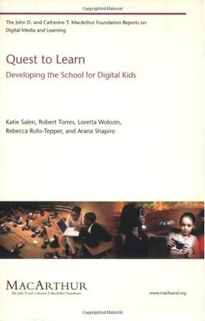 Quest to Learn: Developing the School for Digital Kids by Loretta Wolozin, Arana Shapiro, Robert Torres, Rebecca Rufo-Tepper, Katie Salen