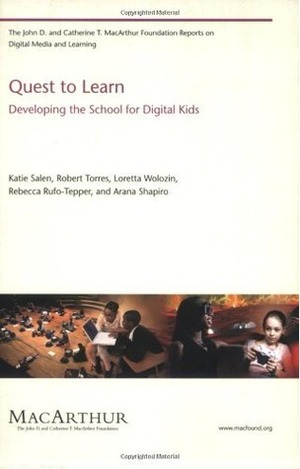 Quest to Learn: Developing the School for Digital Kids by Katie Salen, Robert Torres, Loretta Wolozin, Rebecca Rufo-Tepper, Arana Shapiro