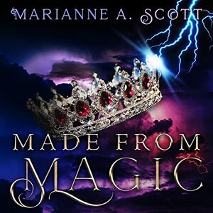 Made from Magic by Marianne A. Scott