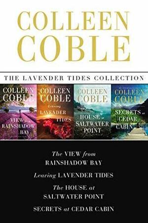 The Lavender Tides Collection: The View from Rainshadow Bay, Leaving Lavender Tides, The House at Saltwater Point, Secrets at Cedar Cabin by Colleen Coble