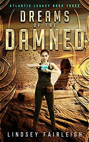Dreams of the Damned (Atlantis Legacy Book 3) by Lindsey Fairleigh