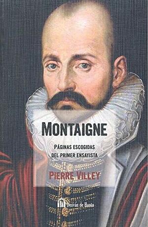 MONTAIGNE. PAGINAS ECOGIDAS by Pierre Villey