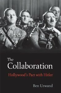 The Collaboration: Hollywood's Pact with Hitler by Ben Urwand