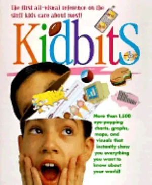 Kidbits: More Than 1,500 Eye-popping Charts, Graphs, Maps, and Visuals that Instantly Show You Everything You Want to Know about Your World! by Blackbirch Press, Jenny Tesar