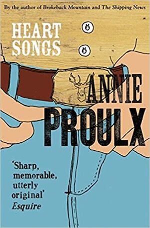 Heart Songs by Annie Proulx
