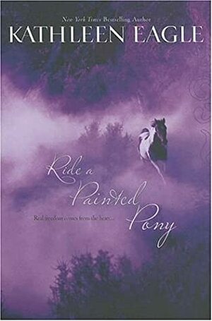 Ride A Painted Pony by Kathleen Eagle