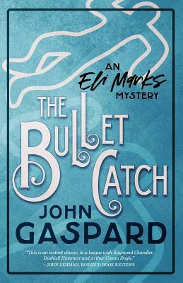 The Bullet Catch: (An Eli Marks Mystery Book 2) by John Gaspard