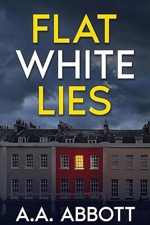 Flat White Lies by A.A. Abbott