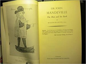 Sir John Mandeville: The Man And His Book by Malcolm Letts