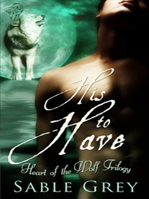 His to Have by Sable Grey