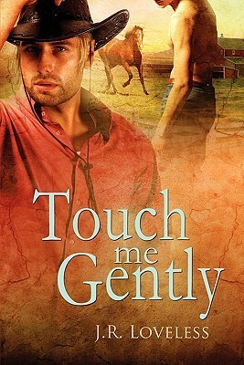 Touch Me Gently by J.R. Loveless