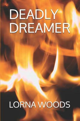 Deadly Dreamer by Lorna Woods