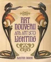 Art Nouveau And Art Deco Lighting by Alastair Duncan