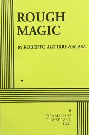 Rough Magic by Roberto Aguirre-Sacasa