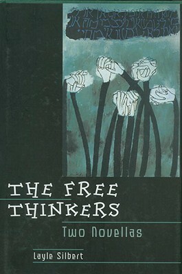 The Free Thinkers: Two Novellas by Layle Silbert