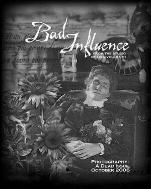 Bad Influence October 2006: Photography: A Dead Issue by Lisa Vollrath