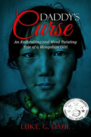 Daddy's Curse: A Sex Trafficking True Story of a 8-Year Old Girl by Luke. G. Dahl