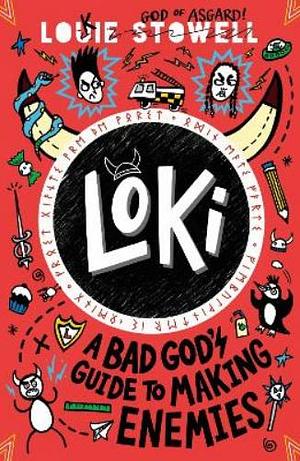 Loki: A Bad God's Guide to Making Enemies by Louie Stowell