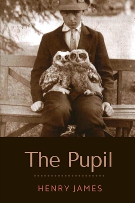 The Pupil: Illustrated by Henry James