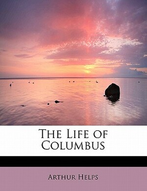 The Life of Columbus by Arthur Helps