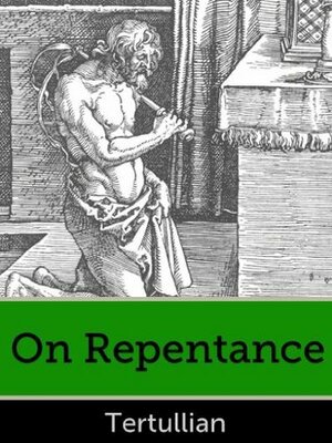 On Repentance by Tertullian