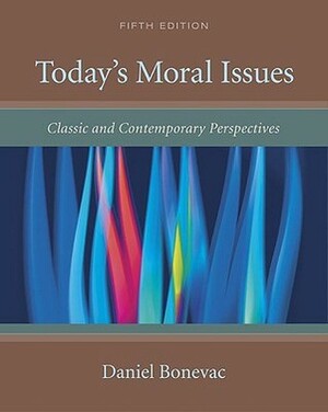 Today's Moral Issues: Classic and Contemporary Perspectives by Daniel A. Bonevac