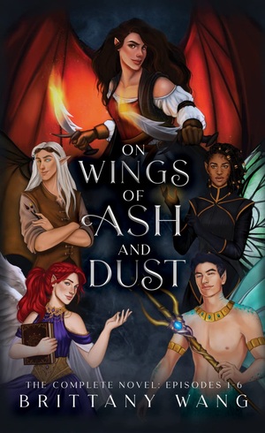 On Wings of Ash and Dust: The Complete Novel by Brittany Wang
